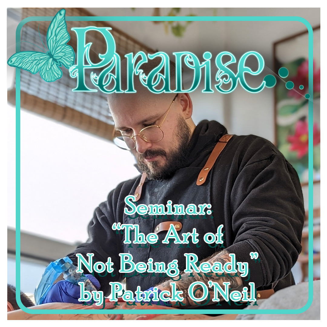 Deposit - The Art of Not Being Ready: Tattoo Composition and Battling Fear by Patrick O'Neil ($100 at Door)